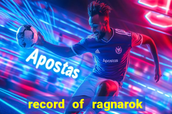 record of ragnarok 3 temporada ep 1